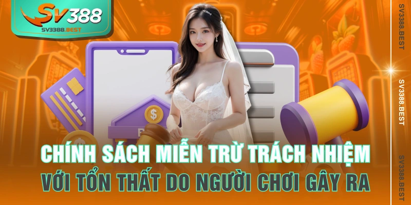 Chính sách miễn trừ trách nhiệm với tổn thất do người chơi gây ra
