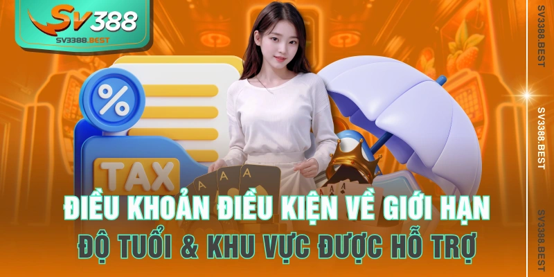 Điều khoản điều kiện về giới hạn độ tuổi & khu vực được hỗ trợ