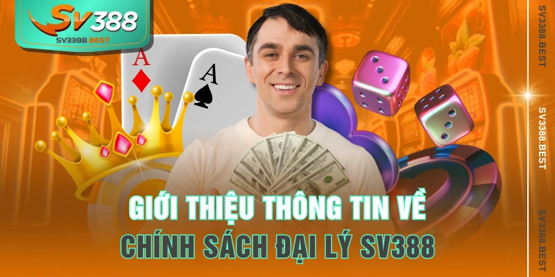 Giới thiệu thông tin về chính sách đại lý SV388