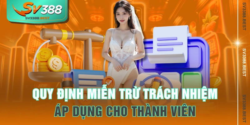 Quy định miễn trừ trách nhiệm áp dụng cho thành viên